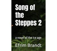 Song of the Steppes 2: a novel of the ice age