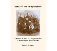 Song of the Whippoorwill: A Memoir of the E. B. Bridgman Family of Westhampton, Massachusetts
