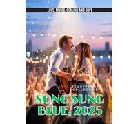 SONG SUNG BLUE, 2025: Love, Music, Healing and Hope