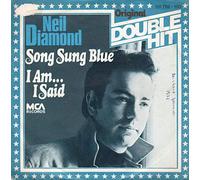 Song Sung Blue / I Am...I Said