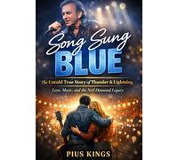 Song Sung Blue: The Untold True Story of Thunder & Lightning Love, Music, and the Neil Diamond Legacy