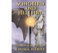 Songbird and Hellfire: Part One in the Book of Chains: 1