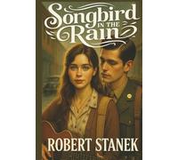 Songbird in the Rain - A Heartfelt Novel of Love, Dreams, and the Power of Music in a Time of Change (Timeless Voices)
