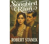 Songbird in the Rain - A Heartfelt Novel of Love, Dreams, and the Power of Music in a Time of Change (Timeless Voices)