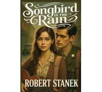 Songbird in the Rain: A Heartfelt Novel of Love, Dreams, and the Power of Music in a Time of Change (Timeless Voices)