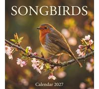 Songbirds Calendar 2027: A Year of Avian Majesty and Stunning Nature Photography for Bird Enthusiasts