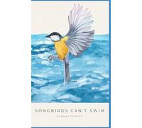 Songbirds Can't Swim