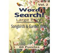 Songbirds & Garden Birds Word Search for Adults: 60 Relaxing Word Search Puzzles Featuring Beautiful Backyard Birds, Songbirds, Finches, Robins, ... and More for Bird Lovers, Adults and Seniors