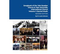 Songbook of the Yale Russian Chorus & the Yale International Chorus Volume 1: Sacred Music: Second Edition