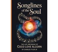Songlines of the Soul: The Life and Music of Coco Love Alcorn