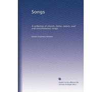 Songs: A collection of church, home, nature, soul and miscellaneous songs,