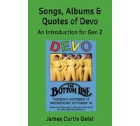 Songs, Albums & Quotes of Devo: An Introduction for Gen Z