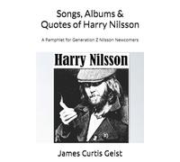 Songs, Albums & Quotes of Harry Nilsson: A Pamphlet for Generation Z Nilsson Newcomers