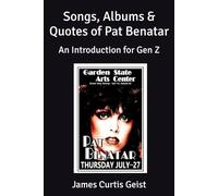 Songs, Albums & Quotes of Pat Benatar: An Introduction for Gen Z