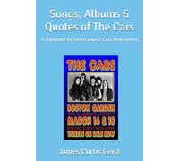 Songs, Albums & Quotes of The Cars: A Pamphlet for Generation Z Cars Newcomers