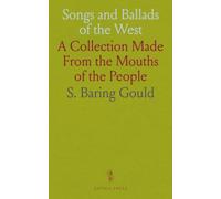 Songs and Ballads of the West: A Collection Made From the Mouths of the People