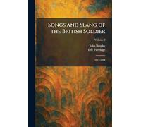 Songs and Slang of the British Soldier: 1914-1918