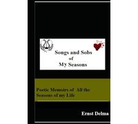 Songs and Sobs of My Seasons: A Poetic Memoirs of all the Seasons of My Life