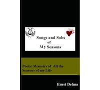 Songs and Sobs of My Seasons: A Poetic Memoirs of all the Seasons of My Life