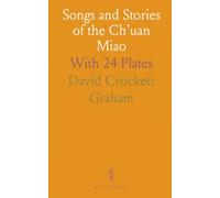 Songs and Stories of the Ch’uan Miao: With 24 Plates