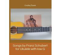 Songs by Franz Schubert for Ukulele with low G