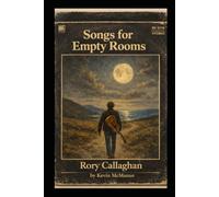 Songs for Empty Rooms: Set against the backdrop of the 1970s Irish folk scene. A novel about youth, ambition, and the fragile courage it takes to choose your own path.