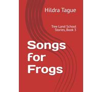Songs for Frogs: Tree Land School Stories, Book 3