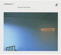Nostalgia 77 – Songs For My Funeral