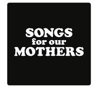 Songs for Our Mothers