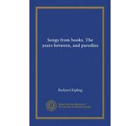 Songs from books. The years between, and parodies