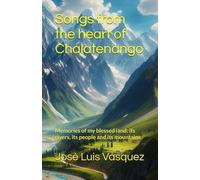Songs from the heart of Chalatenango: Memories of my blessed land: its rivers, its people and its mountains