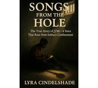 Songs from the Hole: The True Story of JJ’88 - A Voice That Rose from Solitary Confinement