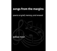 Songs from the Margins: Poems on Grief, Memory, and Renewal