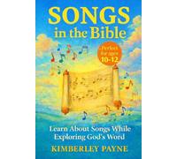 Songs in the Bible: Learn About Songs While Exploring God's Word (Exploring God's Word: Bible-Based Learning for Curious Hearts)