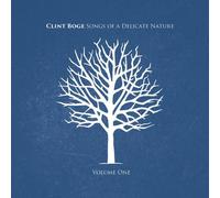 Clint Boge - Songs of a Delicate Nature Volume 1