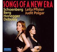 Songs Of A New Era (Lieder de Schoenberg, Berg, Dutilleux & Honegger)