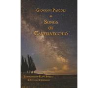 Songs of Castelvecchio (Italica Press Poetry in Translation Series)