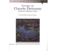 Songs of claude debussy - volume ii: A Critical Edition by James R. Briscoe: 2 (Schirmer's Library of Musical Classics)