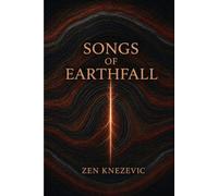 Songs of Earthfall: Veins of power, songs of blood, a world reborn from the dark (The Mneme Cycle)