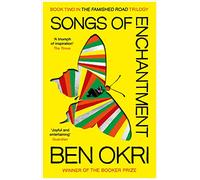 Songs of Enchantment (The Famished Road Trilogy, 2)