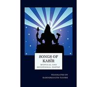 Songs of Kabir: Mystical and Devotional Poetry