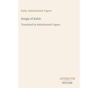 Songs of Kabir: Translated by Rabindranath Tagore
