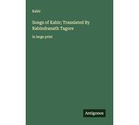 Songs of Kabir; Translated By Rabindranath Tagore: in large print
