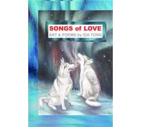 SONGS of LOVE: ART & POEMS by IDA TONG