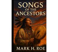 Songs of the Ancestors: Oral Traditions and Sacred Memory (Echoes of the Ancients)