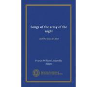 Songs of the army of the night: and The mass of Christ