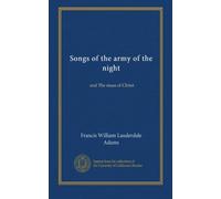 Songs of the army of the night: and The mass of Christ
