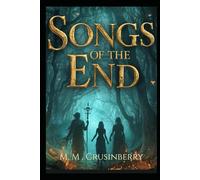 Songs of the End (The International Archive of Lost Legends)