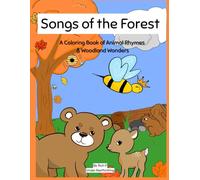 Songs of the Forest: A Coloring Book of Animal Rhymes & Woodland Wonders