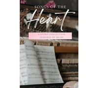 Songs of the Heart: A Story Collection Inspired by Music